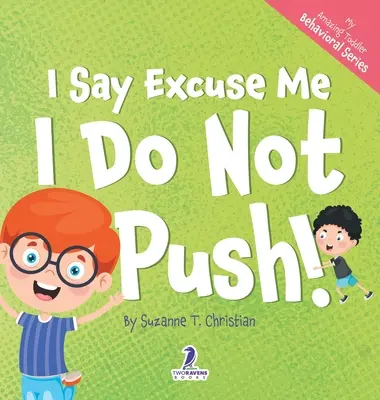 Mówię przepraszam. Nie popycham! Książka dla maluchów z afirmacjami o tym, jak się nie pchać - I Say Excuse Me. I Do Not Push!: An Affirmation-Themed Toddler Book About Not Pushing