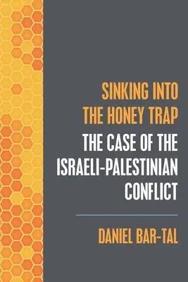 Wpadając w pułapkę miodu: Przypadek konfliktu izraelsko-palestyńskiego - Sinking into the Honey Trap: The Case of the Israeli-Palestinian Conflict