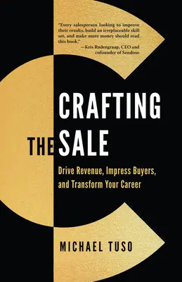 Tworzenie sprzedaży: Zwiększ przychody, zaimponuj kupującym i zmień swoją karierę - Crafting the Sale: Drive Revenue, Impress Buyers, and Transform Your Career