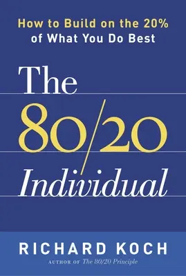 Indywidualizm 80/20: Jak wykorzystać 20% tego, co robisz najlepiej? - The 80/20 Individual: How to Build on the 20% of What You Do Best