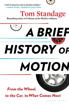 Krótka historia ruchu: Od koła, przez samochód, do tego, co będzie dalej - A Brief History of Motion: From the Wheel, to the Car, to What Comes Next