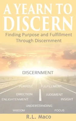 Tęsknota za rozeznawaniem: Znalezienie celu i spełnienia poprzez rozeznanie - A Yearn To Discern: Finding Purpose And Fulfillment Through Discernment