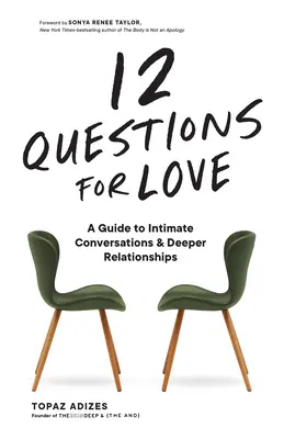 12 pytań o miłość: Przewodnik po intymnych rozmowach i głębszych relacjach - 12 Questions for Love: A Guide to Intimate Conversations and Deeper Relationships