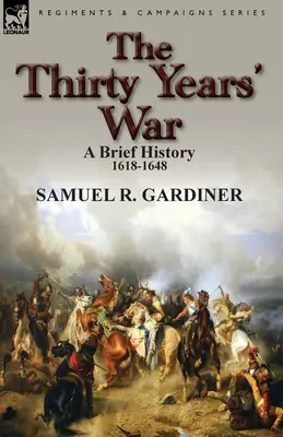 Wojna trzydziestoletnia: krótka historia, 1618-1648 - The Thirty Years' War: a Brief History, 1618-1648