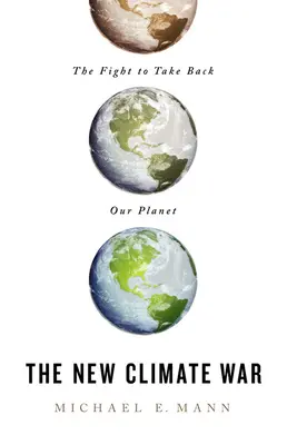 Nowa wojna klimatyczna: walka o odzyskanie naszej planety - The New Climate War: The Fight to Take Back Our Planet