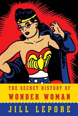 Sekretna historia Wonder Woman - The Secret History of Wonder Woman