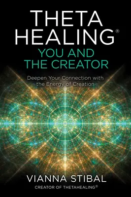 Thetahealing(r) You and the Creator: Pogłęb swoje połączenie z energią stworzenia - Thetahealing(r) You and the Creator: Deepen Your Connection with the Energy of Creation