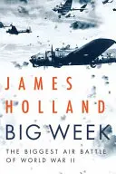 Wielki Tydzień: Największa bitwa powietrzna II wojny światowej - Big Week: The Biggest Air Battle of World War II