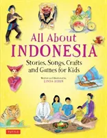 Wszystko o Indonezji: opowieści, piosenki, rękodzieło i gry dla dzieci - All about Indonesia: Stories, Songs, Crafts and Games for Kids