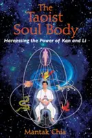 Taoistyczne ciało duszy: wykorzystanie mocy Kan i Li - The Taoist Soul Body: Harnessing the Power of Kan and Li
