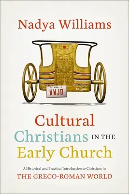 Kulturowi chrześcijanie we wczesnym Kościele: Historyczne i praktyczne wprowadzenie do chrześcijan w świecie grecko-rzymskim - Cultural Christians in the Early Church: A Historical and Practical Introduction to Christians in the Greco-Roman World