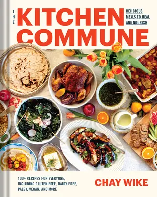 The Kitchen Commune: Posiłki, które leczą i odżywiają wszystkich przy stole - The Kitchen Commune: Meals to Heal and Nourish Everyone at Your Table