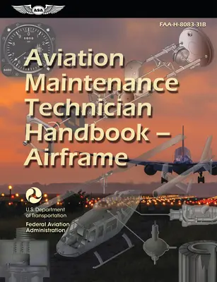 Podręcznik technika obsługi lotniczej - płatowiec (2023): Faa-H-8083-31b - Aviation Maintenance Technician Handbook--Airframe (2023): Faa-H-8083-31b