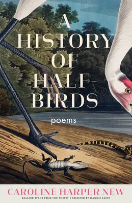 Historia półptaków: Wiersze - A History of Half-Birds: Poems