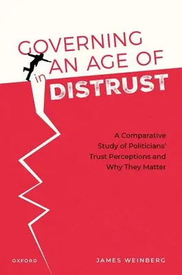 Rządzenie w erze nieufności: Studium porównawcze postrzegania zaufania przez polityków i dlaczego ma ono znaczenie - Governing in an Age of Distrust: A Comparative Study of Politicians' Trust Perceptions and Why They Matter