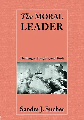 Moralny lider: Wyzwania, narzędzia i spostrzeżenia - The Moral Leader: Challenges, Tools and Insights
