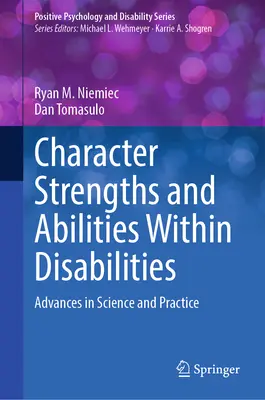 Mocne strony charakteru i zdolności osób niepełnosprawnych: Postępy w nauce i praktyce - Character Strengths and Abilities Within Disabilities: Advances in Science and Practice