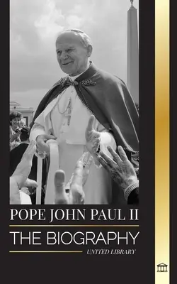Papież Jan Paweł II: Biografia papieża i jego katolicka teologia; Lekcje świadectwa dla życia Kościoła, progi i nadzieja - Pope John Paul II: The Biography of The Pope and his Catholic Theology; Witness Lessons for Church Living, Tresholds and Hope