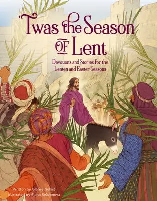 'Twas the Season of Lent: Nabożeństwa i opowieści na Wielki Post i Wielkanoc - 'Twas the Season of Lent: Devotions and Stories for the Lenten and Easter Seasons