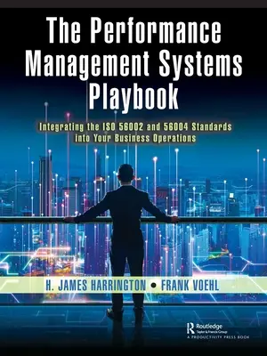 Podręcznik systemów zarządzania wydajnością: Integracja norm ISO 56002 i 56004 z działalnością firmy - The Performance Management Systems Playbook: Integrating the ISO 56002 and 56004 Standards Into Your Business Operations