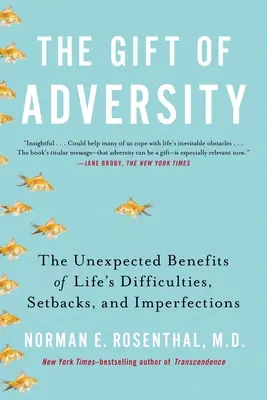 Dar przeciwności losu: Nieoczekiwane korzyści z życiowych trudności, niepowodzeń i niedoskonałości - The Gift of Adversity: The Unexpected Benefits of Life's Difficulties, Setbacks, and Imperfections