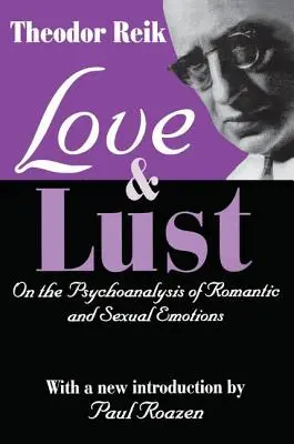 Miłość i pożądanie: o psychoanalizie emocji romantycznych i seksualnych - Love and Lust: On the Psychoanalysis of Romantic and Sexual Emotions