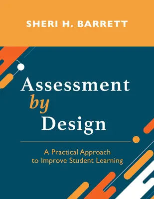 Assessment by Design: Praktyczne podejście do poprawy uczenia się uczniów - Assessment by Design: A Practical Approach to Improve Student Learning