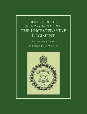 Historia 1. i 2. batalionu pułku Leicestershire w Wielkiej Wojnie - History of the 1st and 2nd Battalions. the Leicestershire Regiment in the Great War