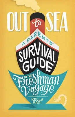 Na morze: Przewodnik przetrwania dla rodziców na świeżym powietrzu - Out to Sea: A Parents' Survival Guide to the Freshman Voyage