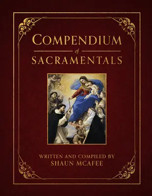 Kompendium sakramentaliów: Encyklopedia kościelnych błogosławieństw, znaków i nabożeństw - Compendium of Sacramentals: Encyclopedia of the Church's Blessings, Signs, and Devotions