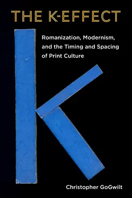 Efekt K: Romanizacja, modernizm oraz czas i odstępy w kulturze druku - The K-Effect: Romanization, Modernism, and the Timing and Spacing of Print Culture