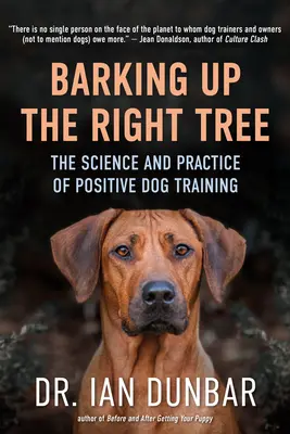 Barking Up the Right Tree: Nauka i praktyka pozytywnego szkolenia psów - Barking Up the Right Tree: The Science and Practice of Positive Dog Training