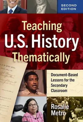 Nauczanie historii Stanów Zjednoczonych tematycznie: Lekcje oparte na dokumentach dla klas średnich - Teaching U.S. History Thematically: Document-Based Lessons for the Secondary Classroom