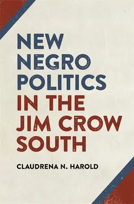 Nowa polityka murzyńska na Południu Jima Crowa - New Negro Politics in the Jim Crow South