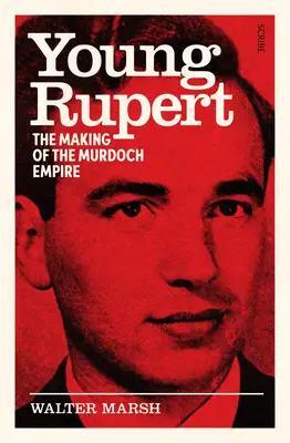 Młody Rupert: tworzenie imperium Murdocha - Young Rupert: The Making of the Murdoch Empire