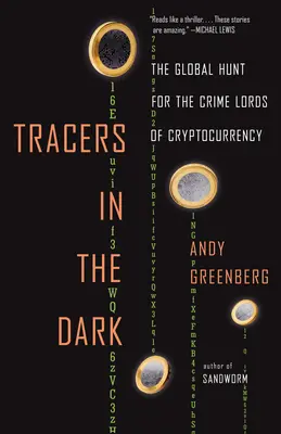 Tracers in the Dark: Globalne polowanie na władców przestępczości kryptowalutowej - Tracers in the Dark: The Global Hunt for the Crime Lords of Cryptocurrency