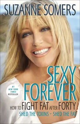 Sexy Forever: Jak walczyć z tłuszczem po czterdziestce - Sexy Forever: How to Fight Fat After Forty