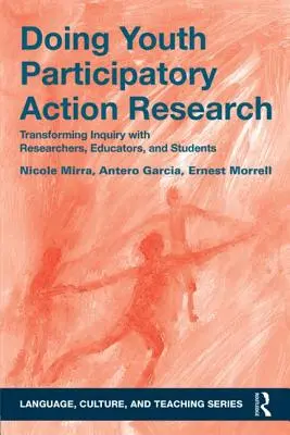 Doing Youth Participatory Action Research: Przekształcanie badań z naukowcami, nauczycielami i uczniami - Doing Youth Participatory Action Research: Transforming Inquiry with Researchers, Educators, and Students