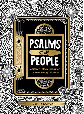 Psalmy mojego ludu: Historia wyzwolenia Czarnych opowiedziana przez hip-hop - Psalms of My People: A Story of Black Liberation as Told through Hip-Hop