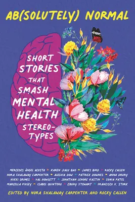 Ab(solutely) Normal: Short Stories That Smash Mental Health Stereotypes (Ab(solutely) Normal: Short Stories That Smash Mental Health Stereotypes) - Ab(solutely) Normal: Short Stories That Smash Mental Health Stereotypes