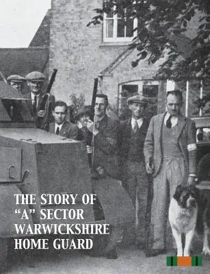 Historia „Sektora Warwickshire Home Guard” - The Story of A