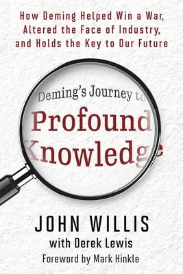 Deming's Journey to Profound Knowledge: Jak Deming pomógł wygrać wojnę, zmienił oblicze przemysłu i ma klucz do naszej przyszłości - Deming's Journey to Profound Knowledge: How Deming Helped Win a War, Altered the Face of Industry, and Holds the Key to Our Future