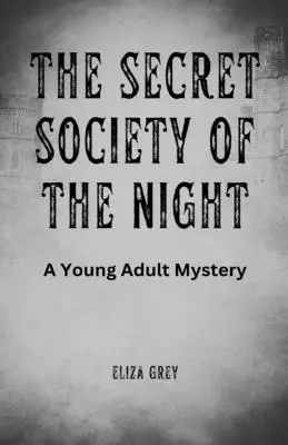 The Secret Society of the Night: Tajemnica dla młodych dorosłych - The Secret Society of the Night: A Young Adult Mystery