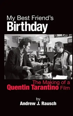 Urodziny mojego najlepszego przyjaciela: Tworzenie filmu Quentina Tarantino - My Best Friend's Birthday: The Making of a Quentin Tarantino Film