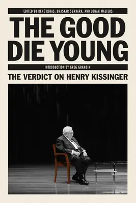 Dobrzy umierają młodo: Werdykt w sprawie Henry'ego Kissingera - The Good Die Young: The Verdict on Henry Kissinger