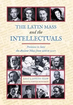 Łacińska msza i intelektualiści: Petycje o ocalenie starożytnej mszy w latach 1966-2007 - The Latin Mass and the Intellectuals: Petitions to Save the Ancient Mass from 1966 to 2007