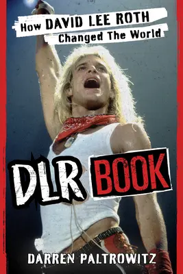 Dlr Book: Jak David Lee Roth zmienił świat - Dlr Book: How David Lee Roth Changed the World