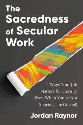 Świętość świeckiej pracy: 4 sposoby, w jakie twoja praca ma znaczenie dla wieczności - The Sacredness of Secular Work: 4 Ways Your Job Matters for Eternity