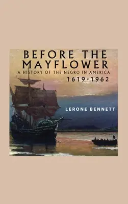 Przed Mayflower; Historia Murzynów w Ameryce, 1619-1962 - Before the Mayflower; A History of the Negro in America, 1619-1962