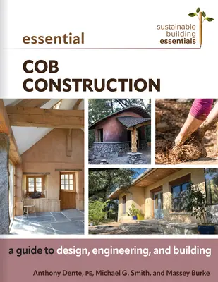 Essential Cob Construction: Przewodnik po projektowaniu, inżynierii i budowaniu - Essential Cob Construction: A Guide to Design, Engineering, and Building